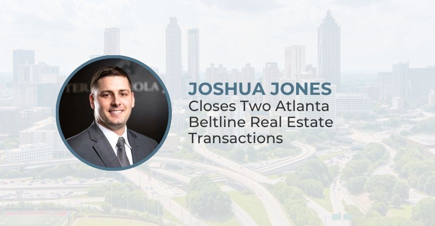 Joshua Jones Closes Two Atlanta Beltline Real Estate Transactions Joshua Jones Closes Two Atlanta Beltline Real Estate Transactions