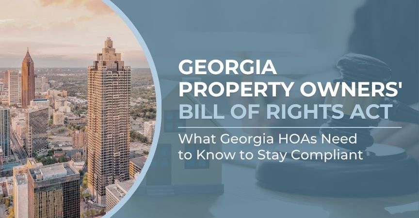 Georgia Property Owners’ Bill of Rights Act: What Georgia HOAs Need to Know Georgia Property Owners’ Bill of Rights Act: What Georgia HOAs Need to Know